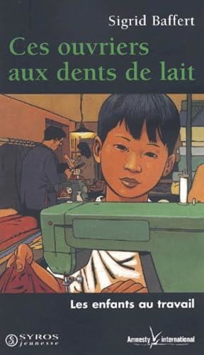 Ces ouvriers aux dents de lait.