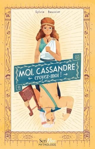 Mythologie racontée par les femmes (La) : Moi, Cassandre